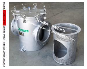 Wholesale MARINE STAINLESS STEEL COARSE WATER FILTER - STAINLESS STEEL SUCTION COARSE WATER FILTER MDOEL-FH-A300S CB/T497-2012 from china suppliers