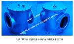 THROUGH SUCTION COARSE WATER FILTER, SEA WATER FILTER FOR HIGH SUBMARINE DOOR