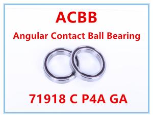 Wholesale 71918 C P4A GA Precision Angular Contact Bearings 7000RPM-8000RPM from china suppliers