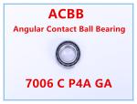 7006 C P4A GA Angle Contact Ball Bearing