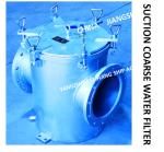 COARSE WATER FILTER AT THE INLET OF DAILY FRESH WATER PUMP, STRAIGHT SUCTION