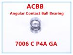 7006 C P4A GA Angle Contact Ball Bearing