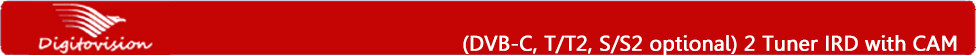 (DVB-C, T/T2, S/S2 optional) 2 Tuner IRD with CAM