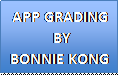 文本框: APP GRADING 
 BY
BONNIE KONG